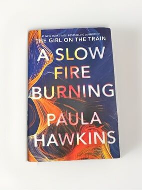 A Slow Fire Burning by Paula Hawkins Hardcover/Book